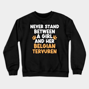 Never Stand Between A Girl And Her Belgian Tervuren Crewneck Sweatshirt